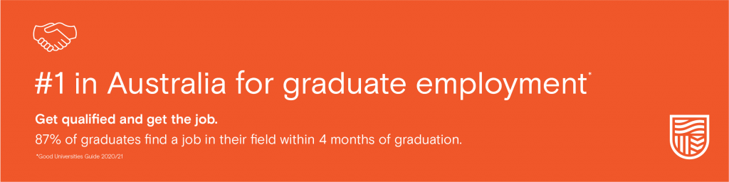 #1 in Australia for graduate employment. Get qualified and get the job. 87% of graduates find a job in their field within 4 months of graduation. 2020/21 Good Universities Guide.