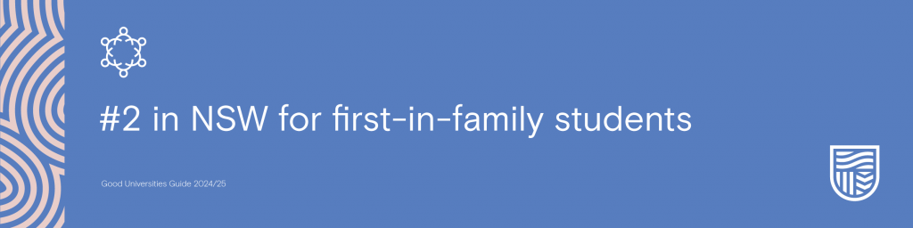 We are #2 in NSW for first-in-family students. 