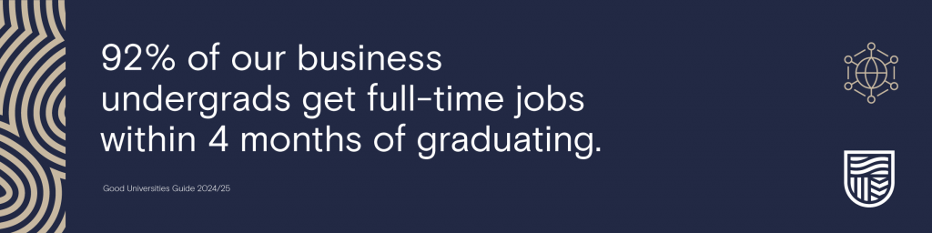 92% of our business undergrads get full-time jobs within 4 months of graduating.*