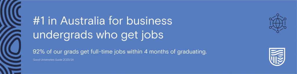 #1 in Australia for business undergrads who get jobs.

Good Universities Guide 2023/24
