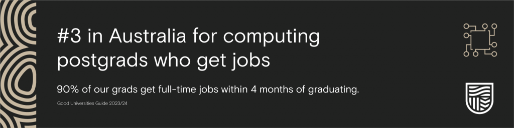Study IT with the #3 uni in Australia for computing grads who get jobs