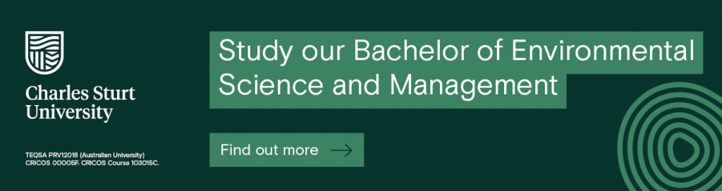 Dark green banner. Charles Sturt University logo on the left. Light green shaded heading reads "Study our Bachelor of Environmental Science and Management", with a call to action box that reads "Find out more". This banner links to https://study.csu.edu.au/courses/bachelor-environmental-science-management