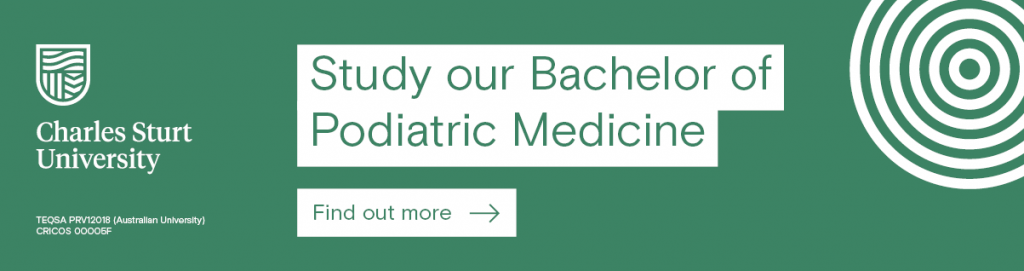 Light green banner. Charles Sturt University logo on the left. White shaded heading reads "Study our Bachelor of Podiatric Medicine", with a call to action box that reads "Find out more". This banner links to study.csu.edu.au/courses/bachelor-podiatric-medicine