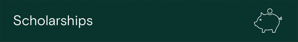 Green banner. White text with "Scholarships" written on the left side. Piggy bank icon the right hand side.