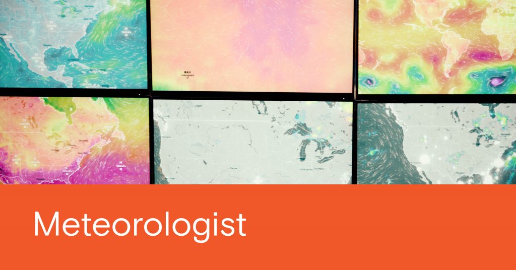 Orange banner down the bottom, white text that reads 'Meteorologist'. Image of multiple screens showing different weather patterns