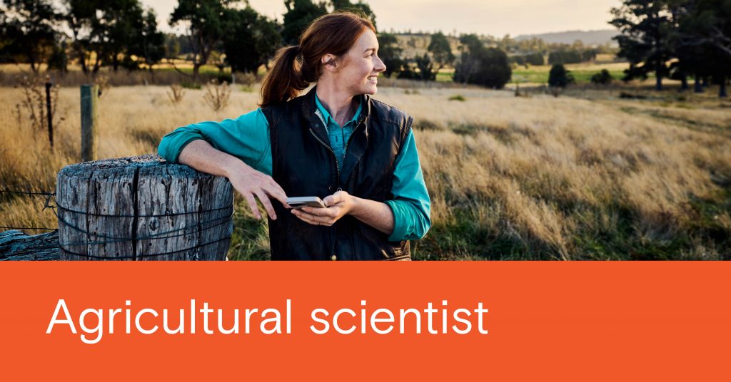 Orange banner down the bottom, white text that reads 'Agricultural scientist'. Image is of a woman in a paddock, holding a mobile phone