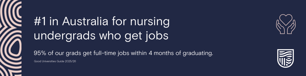 Charles Sturt dark blue and pink banner reads: "Number one in Australia for nursing undergrads who get jobs. 95% of our grads get full-time jobs within 4 months of graduating." This stat is from Good Universities Guide 2025/26.